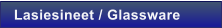 Lasiesineet / Glassware
